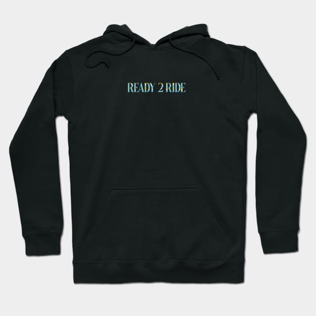 ready 2 ride Hoodie by mahashop